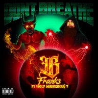 Don't Breathe (feat. DatManWolf, Murderou$ T & YOGA FLAME KANE) - Single - Bfranks Da Microphone Strangla