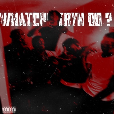 Whatchu Tryn Do? - Single