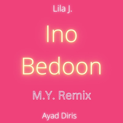 Ino Bedoon (feat. Ayad Diris) [M.Y Version] - Single