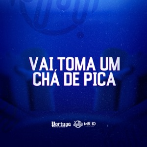 VAI TOMA UM CHÃ DE PICA - (feat. MC Livinho)