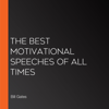 The Best Motivational Speeches of All Times - Bill Gates, Rick Rigsby, Admiral William H. McRaven, Denzel Washington, J.K. Rowling, Jim Carrey, Matthew McConaughey, Steve Jobs & Tony Robbins