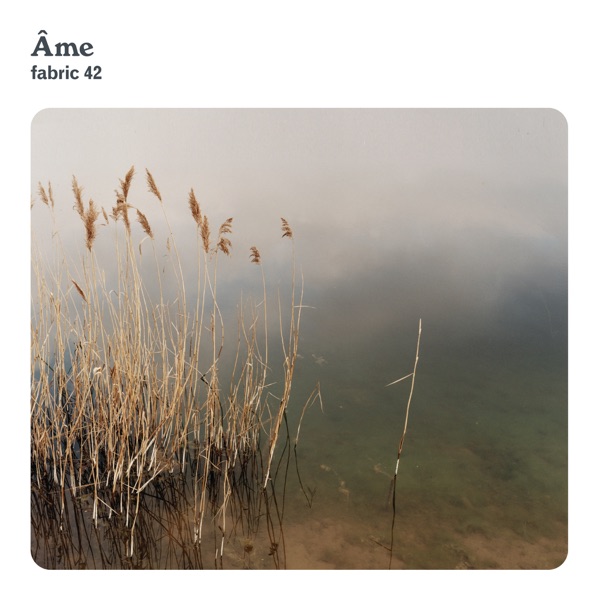 fabric 42: Âme (DJ Mix)