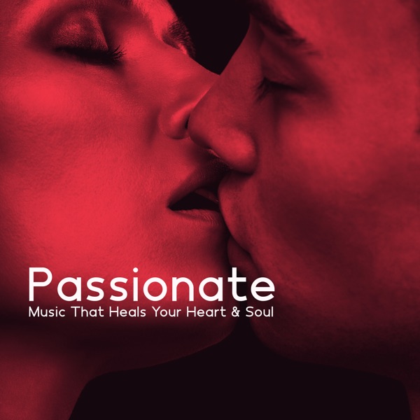 Passionate Music That Heals Your Heart & Soul
