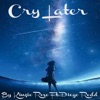 Cry Later (feat. Diego Redd) [Radio Edit] - Single