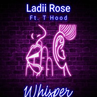 Whisper (feat. T-Hood) - Single - Ladii Rose