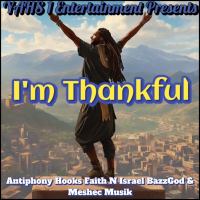 Im Thankful (feat. Antiphony Hooks, Faith N Israel, BazzGod & Meshec Musik) - Single