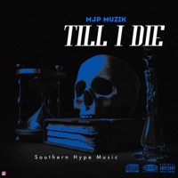 Till i die (Southern Hype Life Reign Supreme) - Single - MJP Muzik