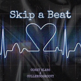 Skip a Beat (cullensogroovy Remix) Corey Slabs