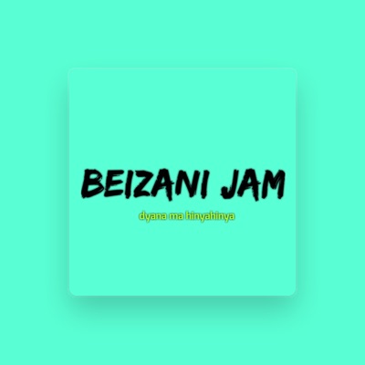 聆聽 Beizani jam、觀看音樂影片、閱讀小傳、查看巡演日期等！