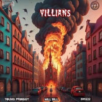 Villians (feat. Mill Bill & SwizZz) - Single - Young Prodigy