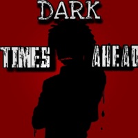 Dark Times Ahead - Yin Zay