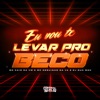 Eu Vou Te Levar Pro Beco - Single