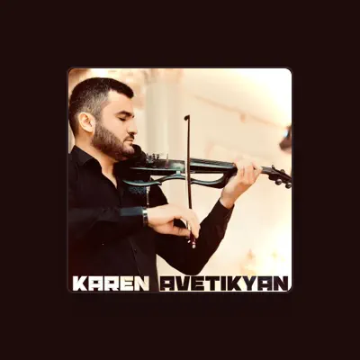 Listen to Karen Avetikyan, watch music videos, read bio, see tour dates & more!