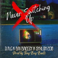 Never Switching Up (feat. Bri Breezy & Syklon 208) - Single - D.R.G