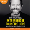 Entreprendre pour être libre - Éric Larchevêque