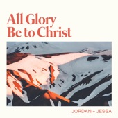 All Glory Be to Christ artwork