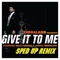 Give It To Me (feat. Justin Timberlake & Nelly Furtado) [Sped Up Remix] artwork