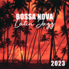 Bossa Nova Latin Jazz 2023: Chillax collection, La musique instrumentale de classique cool jazz, Soirée brasilien, Relaxation et délassement (La plage, Restaurant, Bar, Jazz club) - Chriss Bossa & Bossanova