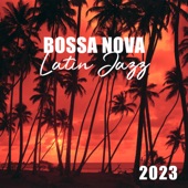 Bossa Nova Latin Jazz 2023: Chillax collection, La musique instrumentale de classique cool jazz, Soirée brasilien, Relaxation et délassement (La plage, Restaurant, Bar, Jazz club) artwork