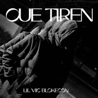 Que Tiren - Single - Lil Viic