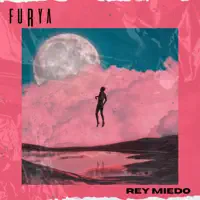 Rey Miedo — Furya
