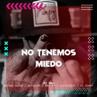 No Tenemos Miedo (feat. Marcko audas, Drizzy95, Msk 47, LexteR1111 & El Cone!) - Single - dj vas