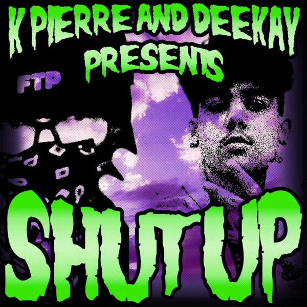 SHUT UP (feat. K Pierre)