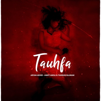 Tauhfa (feat. Ankit Amoli & Tanishq Rajmani) - Single
