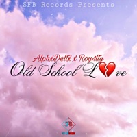 Old School Love (feat. Roy4lty) - Single - AlphxDeltx