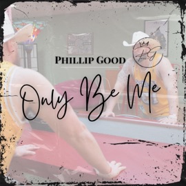 Only Be Me Phillip Good