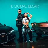 Te Quiero Besar - Fuerza Regida & Becky G.