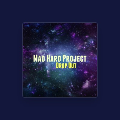 Poslechněte si interpreta Mad Hard Project, sledujte hudební videa, přečtěte si životopis, podívejte se na data turné a další informace.