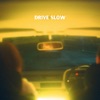 drive slow - Single