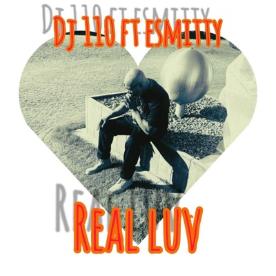 Real Luv (feat. E.Smitty) - Single