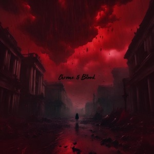 Chrome and Blood (feat. IGOBYFROSTY) - Single