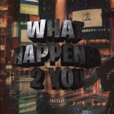 What Happened 2 You (feat. RAPH) - Single