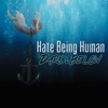 Hate Being Human - Single