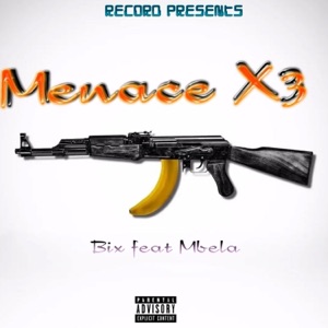Menace X3 (feat. Bix & Mbela) - Single