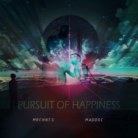 Pursuit of Happiness MRCHNTS & Maddoc