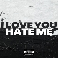 I Love You Hate Me - Single - Klutch Paxx