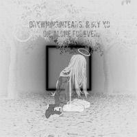 Die Alone Forever - Single - drxwningintears. & IKY XO