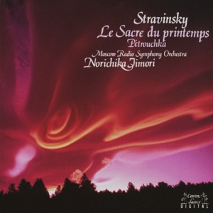 Stravinsky: Le Sacre du Printemps & Pétrouchka