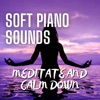 Soft Piano Sounds to Meditate and Calm Down