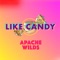 Like Candy - Apache Wilds lyrics