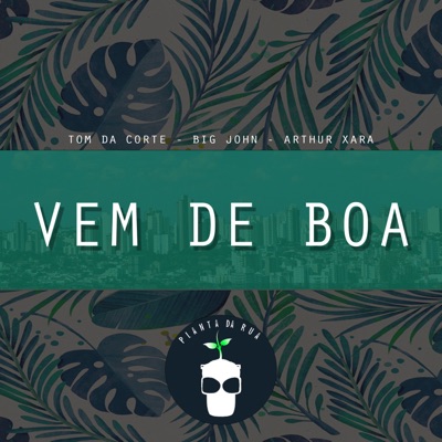 Vem de Boa (feat. Big John, Arthur Xará & Tom da Corte) - Single