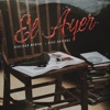 El Ayer - Single