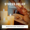 Meditation Podcast: Stress Relief - Guided Meditations Podcast