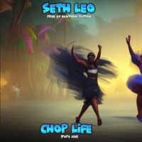 Choplife (Papa Ade) - Single - Seth Leo