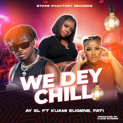 We Dey Chill (feat. Kuami Eugene & Fati) - Single