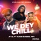 We Dey Chill (feat. Kuami Eugene & Fati) - Adwoa Laylow lyrics